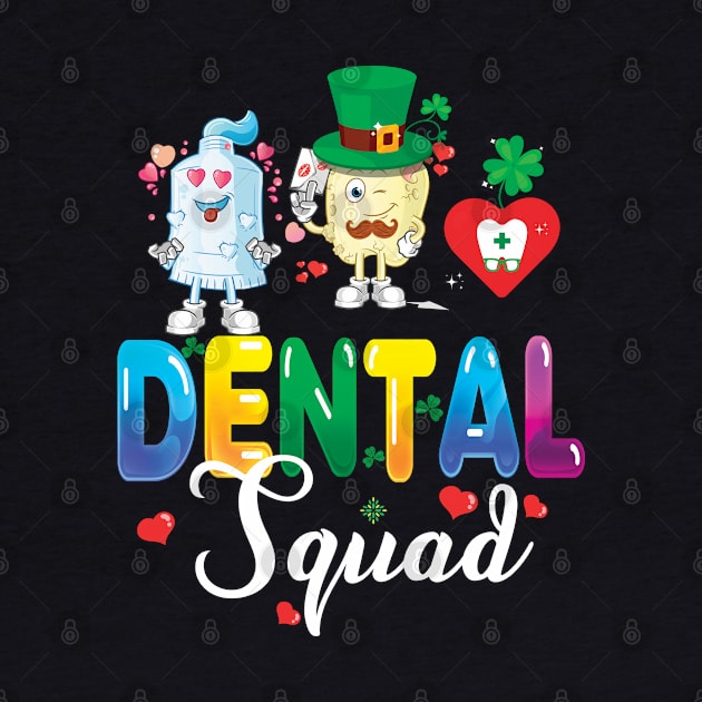 Dental Squad Valentine Assistant Dentist St Patricks Day Irish by Printofi.com